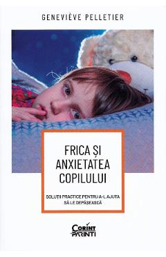 Frica si anxietatea copilului - Genevieve Pelletier