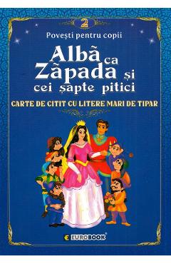 Alba ca zapada si cei sapte pitici. Carte de citit cu litere mari de tipar - EUROBOOK