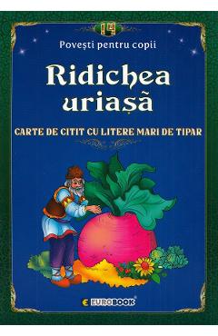 Ridichea uriasa. Carte de citit cu litere mari de tipar Autor Anonim imagine 2022