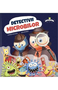 Detectivii microbilor - Luminita Alexandru, Anda Ansheen