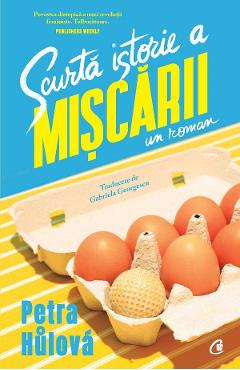 Scurta istorie a miscarii - Petra Hulova - CURTEA VECHE