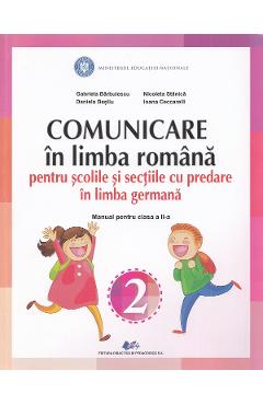 Comunicare in limba romana pentru scolile si sectiile cu predare in limba germana - Clasa 2 - Manual - Gabriela Barbulescu, Nicoleta Stanica,Daniela Besliu, Ioana Ceccarelli