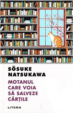 Motanul care voia sa salveze cartile - Sosuke Natsukawa