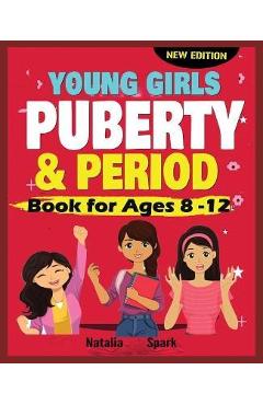 Young Girls Puberty and Period Book for Ages 8-12 years [New Edition] - Natalia Spark