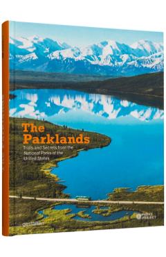 The Parklands: Trails and Secrets from the National Parks of the United States - Gestalten