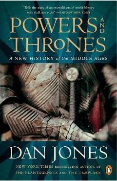Powers and Thrones: A New History of the Middle Ages - Dan Jones