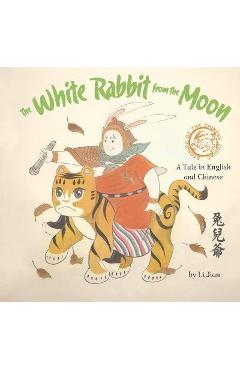 The White Rabbit from the Moon: A Tale in English and Chinese - Jian Li