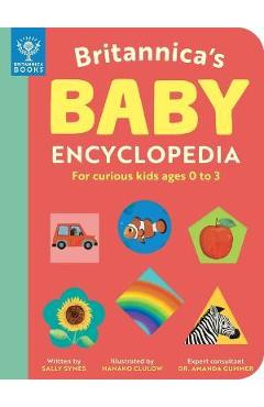 Britannica\'s Baby Encyclopedia: For Curious Kids Ages 0 to 3 - Sally Symes
