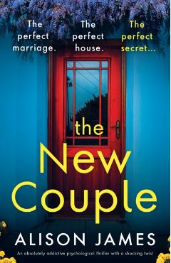 The New Couple: An absolutely addictive psychological thriller with a shocking twist - Alison James