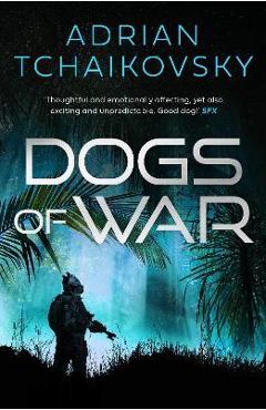 Dogs of War: Volume 1 - Adrian Tchaikovsky