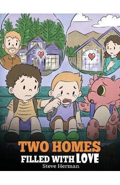 Two Homes Filled with Love: A Story about Divorce and Separation - Steve Herman