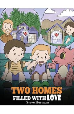 Two Homes Filled with Love: A Story about Divorce and Separation - Steve Herman
