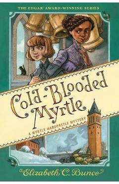 Cold-Blooded Myrtle (Myrtle Hardcastle Mystery 3) - Elizabeth C. Bunce