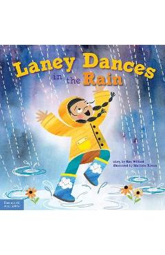 Laney Dances in the Rain: A Wordless Picture Book about Being True to Yourself - Ken Willard