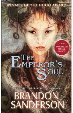 The Emperor\'s Soul - The 10th Anniversary Special Edition - Brandon Sanderson