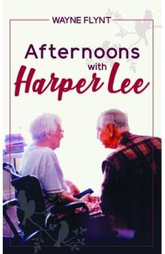 Afternoons with Harper Lee - Wayne Flynt