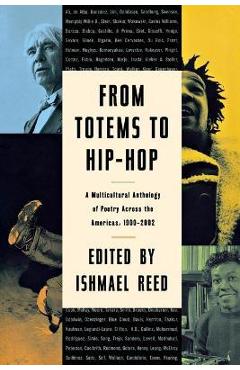 From Totems to Hip-Hop: A Multicultural Anthology of Poetry Across the Americas 1900-2002 - Ishmael Reed