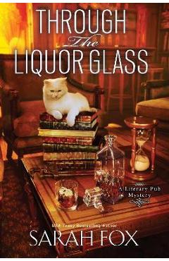 Through the Liquor Glass - Sarah Fox