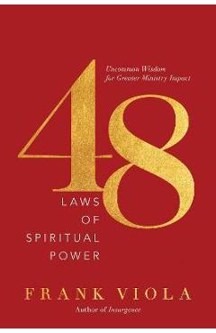48 Laws of Spiritual Power: Uncommon Wisdom for Greater Ministry Impact - Frank Viola