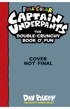 The Captain Underpants Double-Crunchy Book O' Fun: Color Edition (from the Creator of Dog Man) - Dav Pilkey