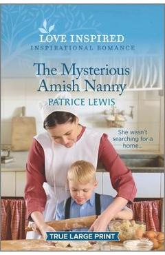 The Mysterious Amish Nanny: An Uplifting Inspirational Romance - Patrice Lewis
