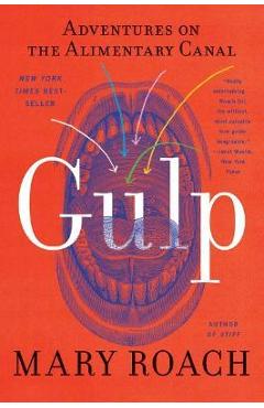 Gulp: Adventures on the Alimentary Canal - Mary Roach