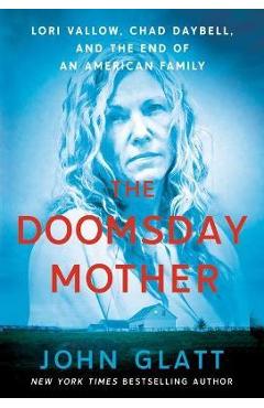 The Doomsday Mother: Lori Vallow, Chad Daybell, and the End of an American Family