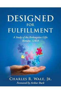 Designed for Fulfillment - Charles R. Wale
