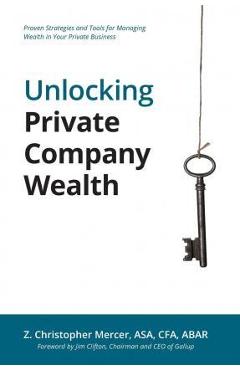 Unlocking Private Company Wealth - Z. Christopher Mercer