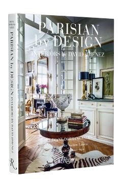Parisian by Design: Interiors by David Jimenez - Diane Dorrans Saeks