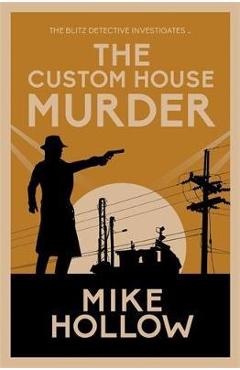 The Custom House Murder - Mike Hollow