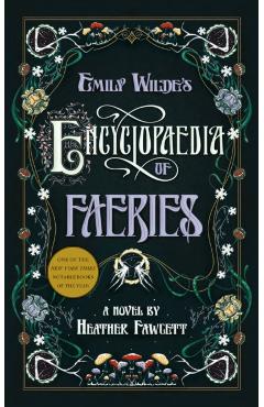 Emily Wilde's Encyclopaedia of Faeries: Book One of the Emily Wilde Series - Heather Fawcett