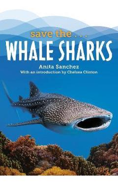 Save The...Whale Sharks - Anita Sanchez