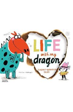 Life with My Dragon: Five Heart-Warming Tales - Didier Lévy