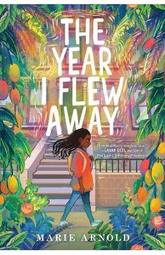 The Year I Flew Away - Marie Arnold