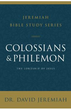 Colossians and Philemon: The Lordship of Jesus - David Jeremiah