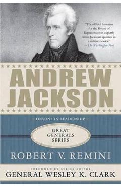 Andrew Jackson: Lessons in Leadership - Robert V. Remini