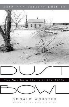 Dust Bowl: The Southern Plains in the 1930s - Donald Worster