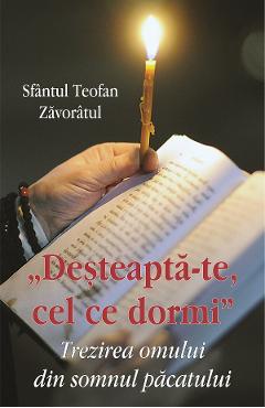 Desteapta-te, cel ce dormi - Teofan Zavoratul - EGUMENITA