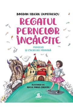 Regatul pernelor incalcite. Printesa si creatura paroasa - Bogdan Tiberiu Dumitrescu