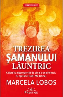 Trezirea samanului launtric - Marcela Lobos - PRESTIGE