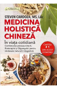 Medicina holistica chineza in viata cotidiana - Steven Cardoza