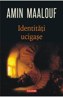 Identitati ucigase - amin maalouf