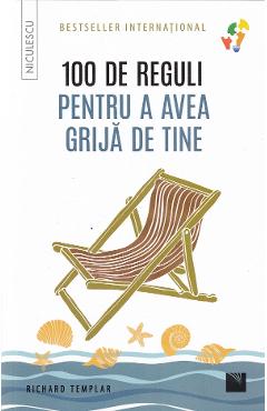 100 de reguli pentru a avea grija de tine - Richard Templar