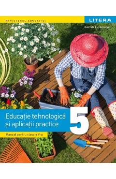 Educatie tehnologica si aplicatii practice - Clasa 5 - Manual - Gabriel Lichiardopol