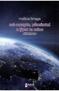 Azi-noapte, pamantul a tipat la mine - Rodica Braga