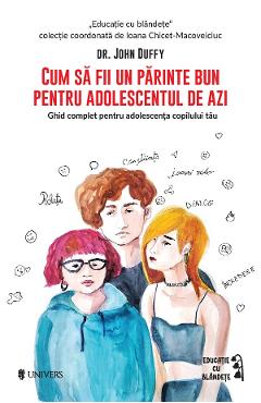 Cum sa fii un parinte bun pentru adolescentul de azi - John Duffy