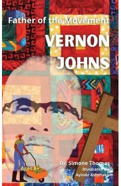 Father of the Movement: Vernon Johns - Simone Thomas