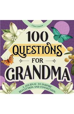 100 Questions for Grandma: A Journal to Inspire Reflection and Connection - Lisa Lisson
