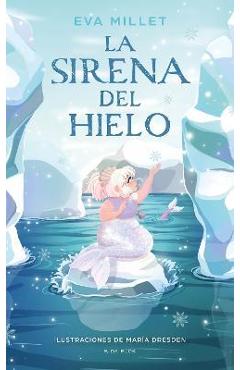 La Sirena del Hielo / The Mermaid on the Ice - Eva Millet